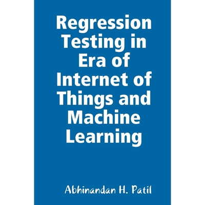 按需印刷Regression Testing in Era of Internet of Things and Machine Learning[9781794762404]