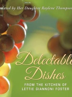 预订Delectable Dishes from the Kitchen of Lettie Giannoni Foster:Updated by Her Daughter Raylene Thompson