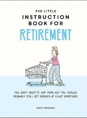 预订The Little Instruction Book for Retirement:Tongue-in-Cheek Advice for the Newly Retired