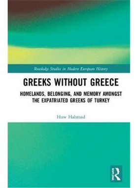 按需印刷Greeks without Greece:Homelands, Belonging, and Memory amongst the Expatriated Greeks of Turkey[9780815372905]