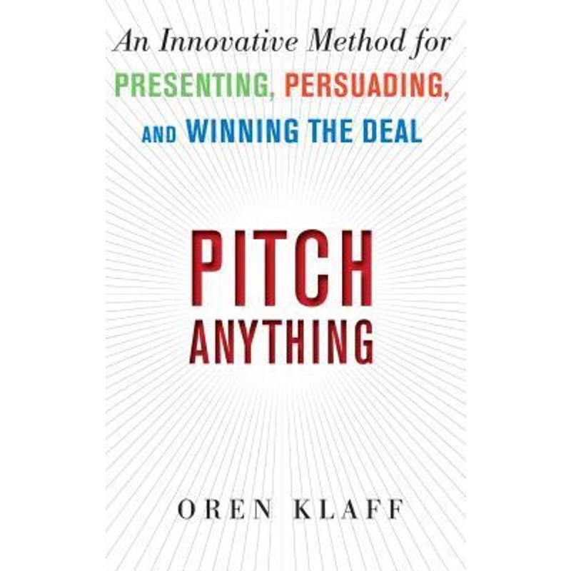 预订Pitch Anything: An Innovative Method for Presenting, Persuading, and Winning the Deal