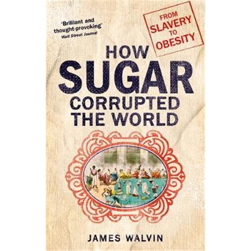 预订How Sugar Corrupted the World:From Slavery to Obesity