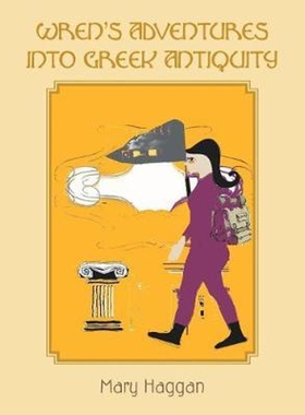 按需印刷不退不换Wren's Adventures into Greek Antiquity[9781543491920]