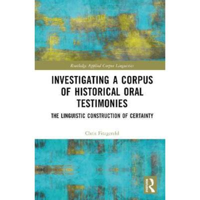 按需印刷不退不换TF Investigating a Corpus of Historical Oral Testimonies[9781032224756]