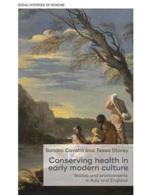 按需印刷不退不换Conserving Health in Early Modern Culture:Bodies and Environments in Italy and England[9781526113474]