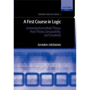 按需印刷不退不换 A First Course in Logic:An Introduction to Model Theory, Proof Theory, Computability, and Complexity