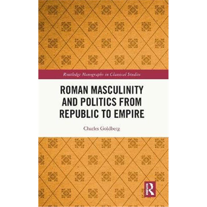 按需印刷不退不换Roman Masculinity and Politics from Republic to Empire[9780367480462]