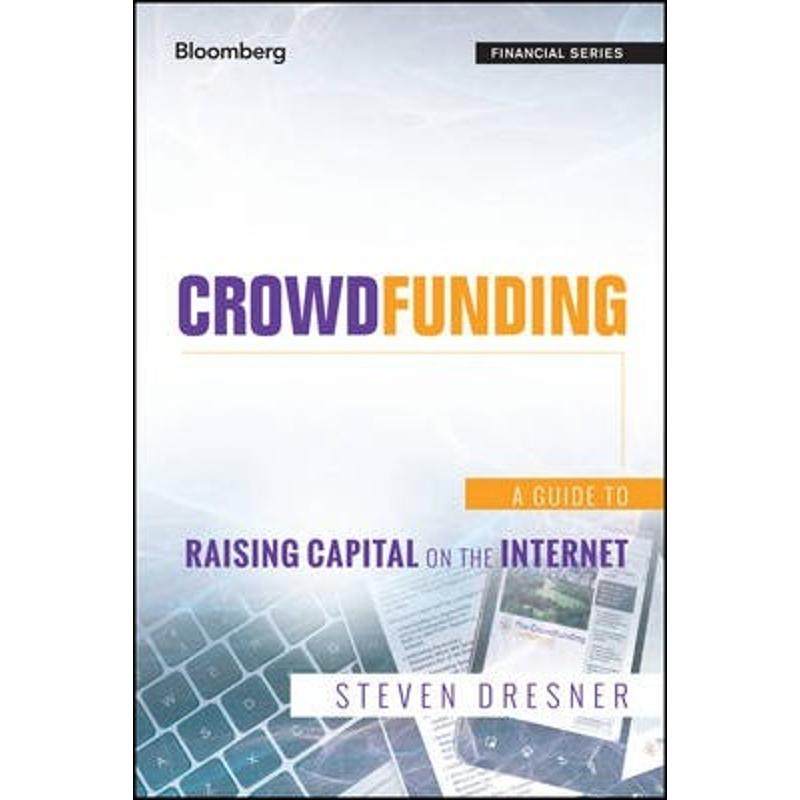 预订crowdfunding:a guide to raising capital on the internet