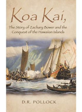 按需印刷Koa Kai, The Story of Zachary Bower and the Conquest of the Hawaiian Islands[9781959314004]