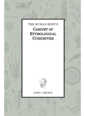 按需印刷The Human Body's Cabinet of Etymological Curiosities[9782957484706]