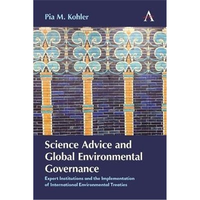 预订Science Advice and Global Environmental Governance:Expert Institutions and the Implementation of International Envir