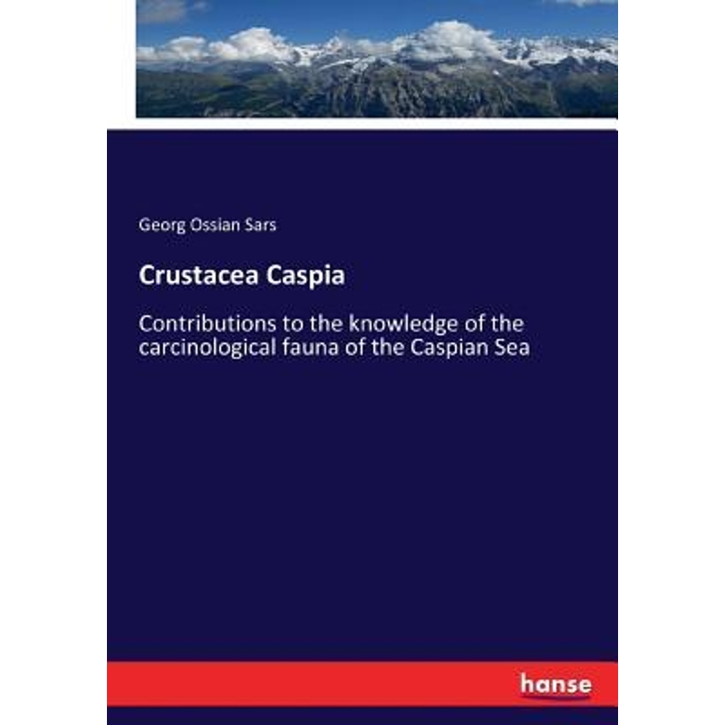 按需印刷Crustacea Caspia:Contributions to the knowledge of the carcinological fauna of the Caspian Sea[9783337256555]-封面