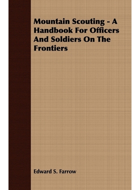 按需印刷Mountain Scouting - A Handbook for Officers and Soldiers on the Frontiers[9781409763383]
