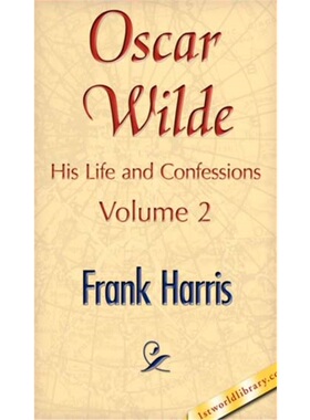 预订不退不换Oscar Wilde, His Life and Confessions, Volume 2