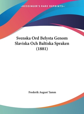 按需印刷Svenska Ord Belysta Genom Slaviska Och Baltiska Spraken (1881)[9781437497762]