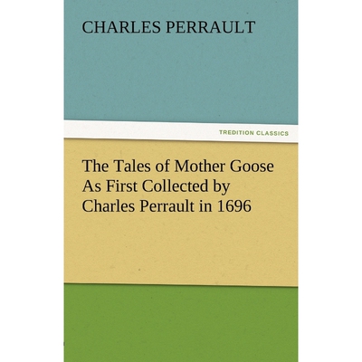 按需印刷不退不换The Tales of Mother Goose as First Collected by Charles Perrault in 1696[9783842483606]