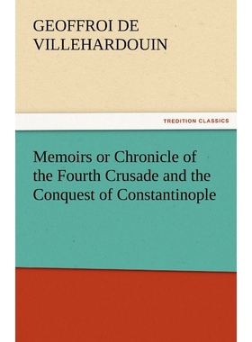 按需印刷Memoirs or Chronicle of the Fourth Crusade and the Conquest of Constantinople[9783842460706]
