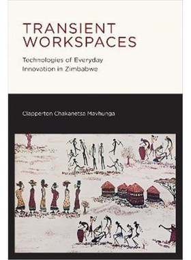 预订Transient Workspaces:Technologies of Everyday Innovation in Zimbabwe