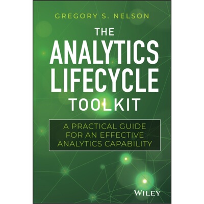预订不退不换The Analytics Lifecycle Toolkit:A Practical Guide for an Effective Analytics Cap[9781119425069]