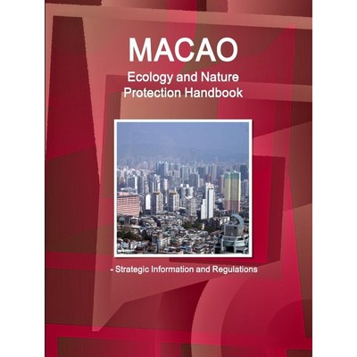 按需印刷Macao Ecology and Nature Protection Handbook - Strategic Information and Regulations[9781433030734]