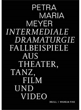 预订【德语】 Intermediale Dramaturgie:Fallbeispiele aus Theater, Tanz, Film und Video