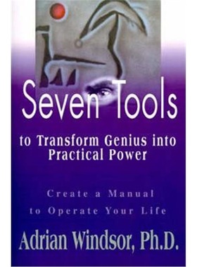 按需印刷Seven Tools to Transform Genius Into Practical Power:Create a Manual to Operate Your Life[9780595129881]