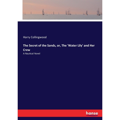 按需印刷不退不换The Secret of the Sands, or, The 'Water Lily' and Her Crew[9783337031763]