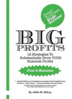 按需印刷不退不换  Small Business Huge Success - Big Profits!:12 Stra