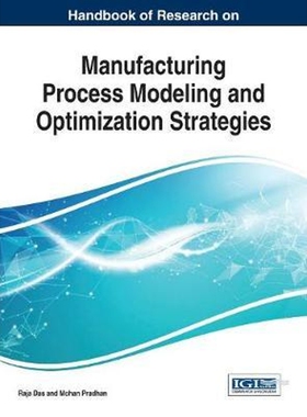 按需印刷不退不换Handbook of Research on Manufacturing Process Modeling and Optimization Strategies[9781522524403]