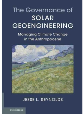 按需印刷The Governance of Solar Geoengineering:Managing Climate Change in the Anthropocene[9781107161955]