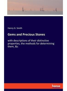 预订Gems and Precious Stones:with descriptions of their distinctive properties, the methods for determining them, &c