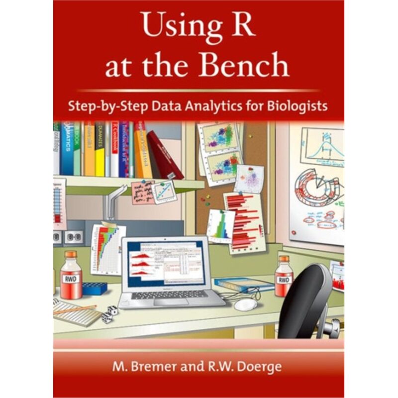 预订不退不换Using R at the Bench: Step-By-Step Data Analytics for Biologists[9781621821120]