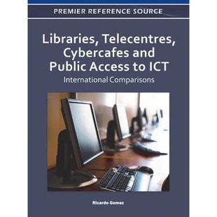 and Public 9781609607715 Telecentres ICT Cybercafes 按需印刷Libraries Access