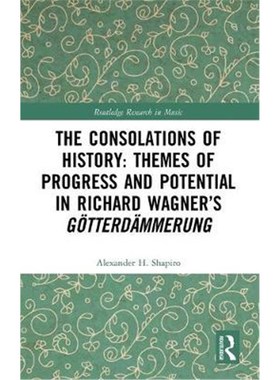 按需印刷The Consolations of History: Themes of Progress and Potential in Richard Wagner's Gotterdammerung[9780367243210]