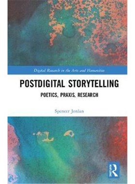 按需印刷不退不换Postdigital Storytelling:Poetics, Praxis, Research[9781138083509]