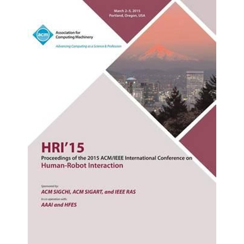 按需印刷不退不换HRI 15 2015 ACM/IEEE International Conference on Human - Robot  Interaction[9781450335119]
