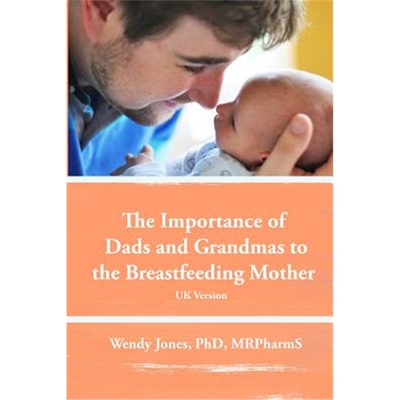 预订不退不换The Importance of Dads and Grandmas to the Breastfeeding Mother: UK Version