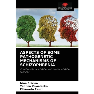 按需印刷ASPECTS OF SOME PATHOGENETIC MECHANISMS OF SCHIZOPHRENIA[9786204051109]