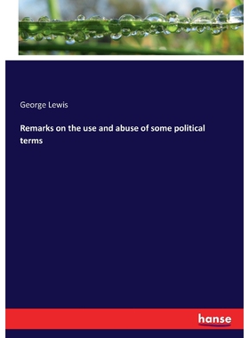 按需印刷Remarks on the use and abuse of some political terms[9783337134549]
