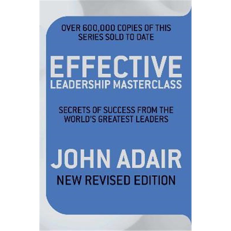 按需印刷不退不换Effective Leadership Masterclass:Secrets of Success from the World's Greatest Leaders[9780330509442]