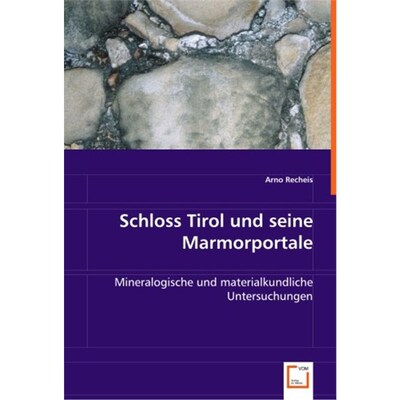预订【德语】 Schloss Tirol und seine Marmorportale:Mineralogische und materialkundliche Untersuchungen