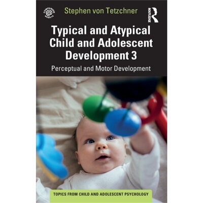 预订不退不换Typical and Atypical Child Development 3 Perceptual and Motor Development[9781032267715]