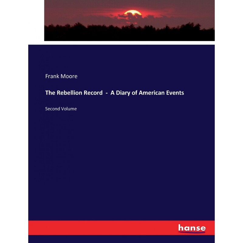 按需印刷不退不换The Rebellion Record  -  A Diary of American Events[9783337184513]