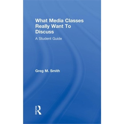 预订What Media Classes Really Want to Discuss:A Student Guide[9780415778114]