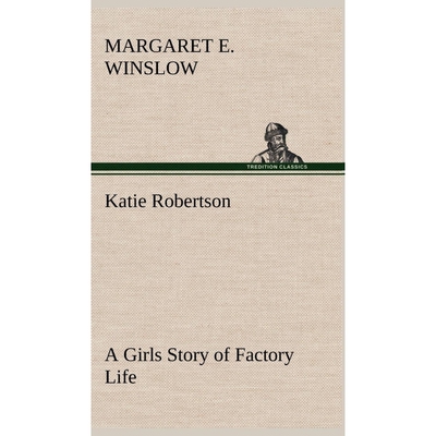按需印刷不退不换Katie Robertson A Girls Story of Factory Life[9783849181598]