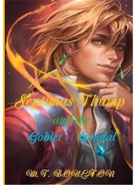 按需印刷Septimus Thump and the Goblet of Gondal[9780244342548]