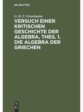 按需印刷DEG Versuch einer kritischen Geschichte der Algebra, Theil 1. Die Algebra der Griechen[9783111212395]