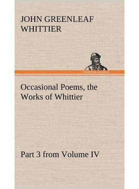 按需印刷不退不换Occasional Poems Part 3 from Volume IV., the Works of Whittier[9783849157890]