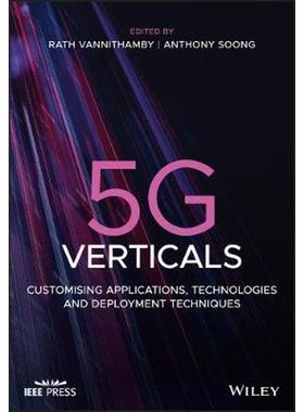 按需印刷5G Verticals:Customizing Applications, Technologies and Deployment Techniques[9781119514817]