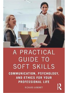 按需印刷不退不换A Practical Guide to Soft Skills:Communication, Psychology, and Ethics for Your Professional Life[978103